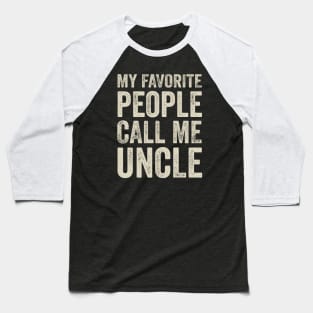 Uncle Gift - My Favorite People Call Me Uncle Baseball T-Shirt